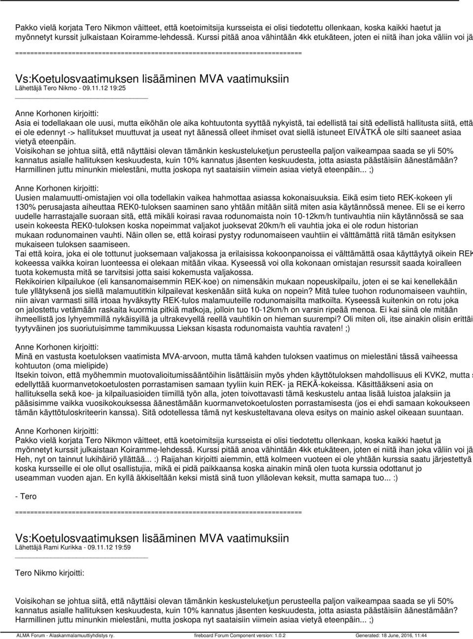 12 19:25 Anne Korhonen kirjoitti: Asia ei todellakaan ole uusi, mutta eiköhän ole aika kohtuutonta syyttää nykyistä, tai edellistä tai sitä edellistä hallitusta siitä, että ei ole edennyt ->