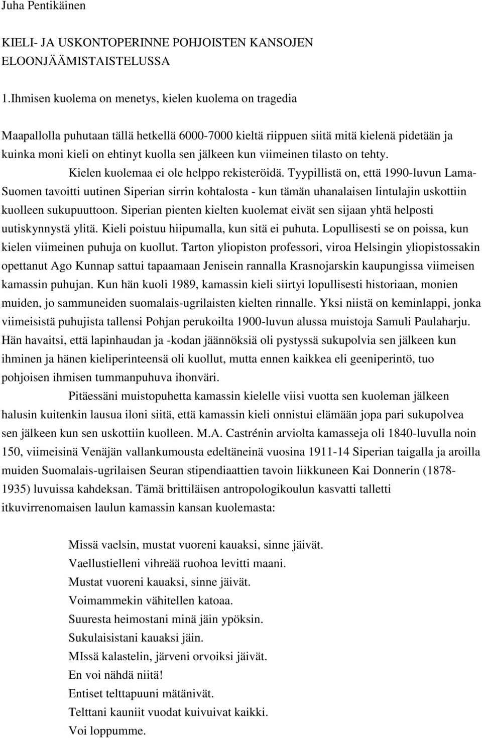 viimeinen tilasto on tehty. Kielen kuolemaa ei ole helppo rekisteröidä.