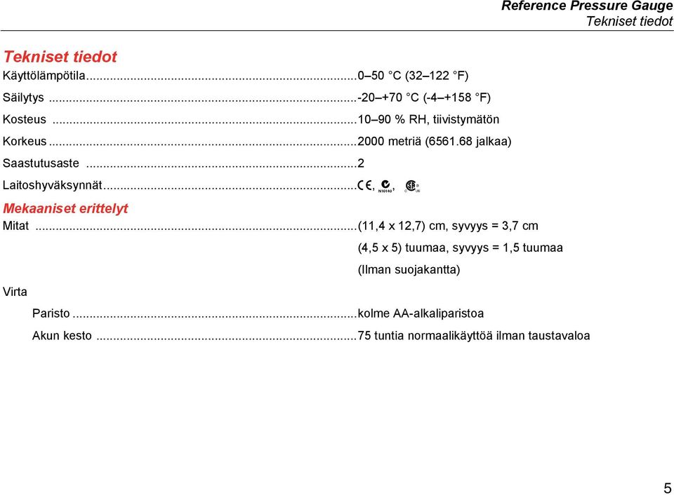 .. P,, ) Reference Pressure Gauge Tekniset tiedot Mekaaniset erittelyt Mitat.