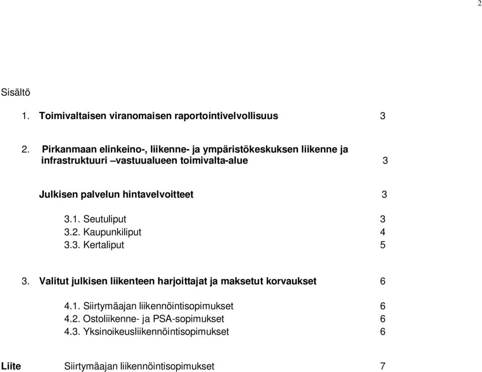 palvelun hintavelvoitteet 3 3.1. Seutuliput 3 3.2. Kaupunkiliput 4 3.3. Kertaliput 5 3.