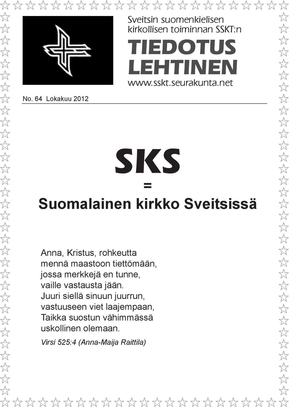 64 Lokakuu 2012 SKS = Suomalainen kirkko Sveitsissä Anna, Kristus, rohkeutta mennä maastoon