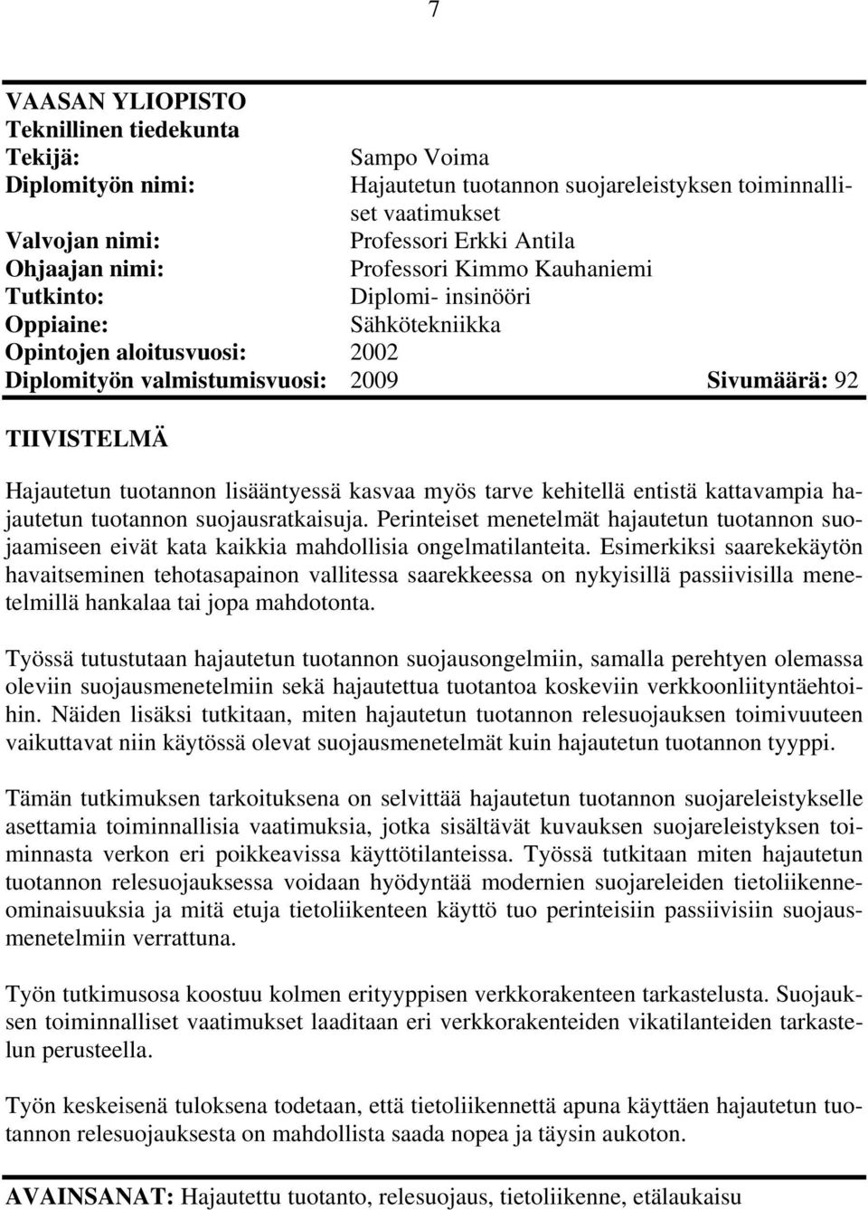 lisääntyessä kasvaa myös tarve kehitellä entistä kattavampia hajautetun tuotannon suojausratkaisuja.