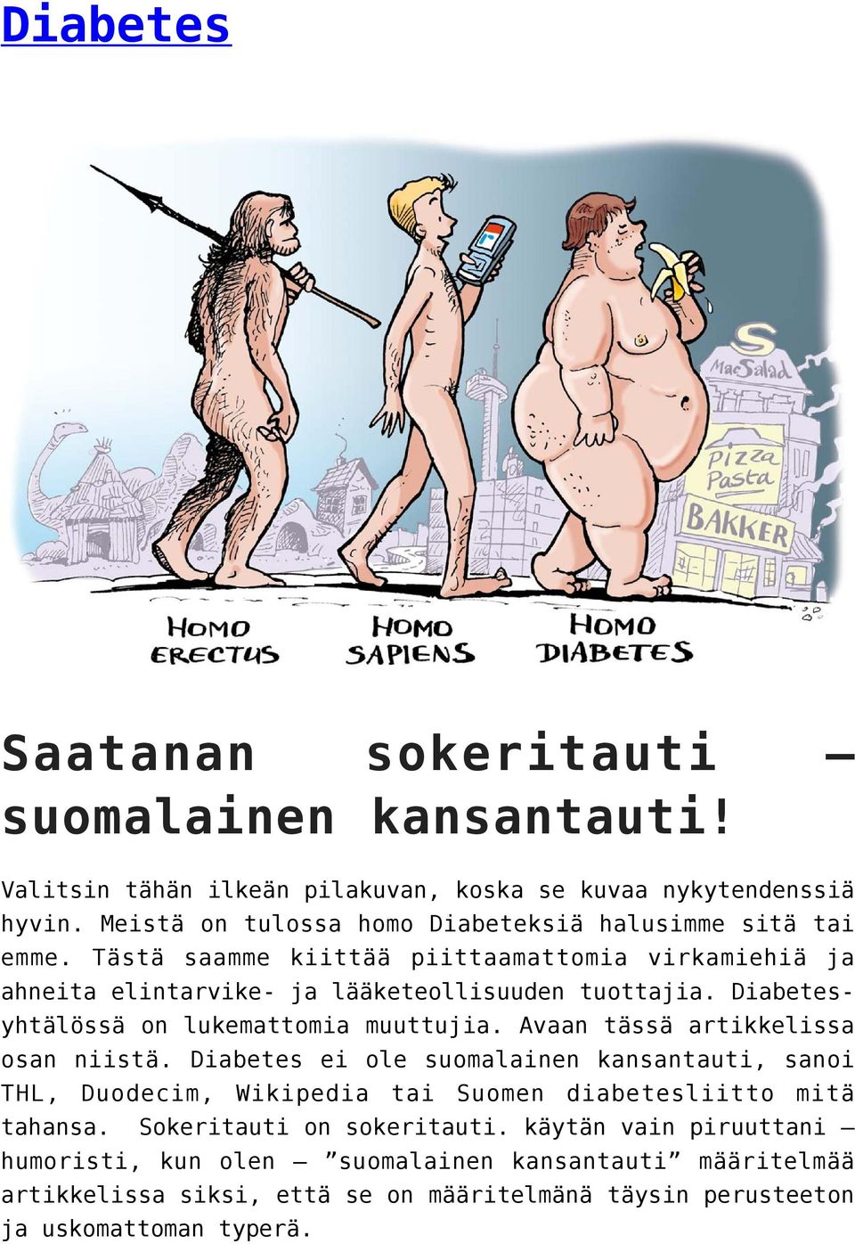 Diabetesyhtälössä on lukemattomia muuttujia. Avaan tässä artikkelissa osan niistä.