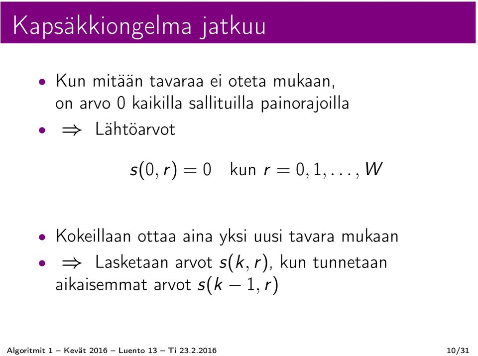 .., W Kokeillaan ottaa aina yksi uusi tavara mukaan Lasketaan arvot s(k, r),