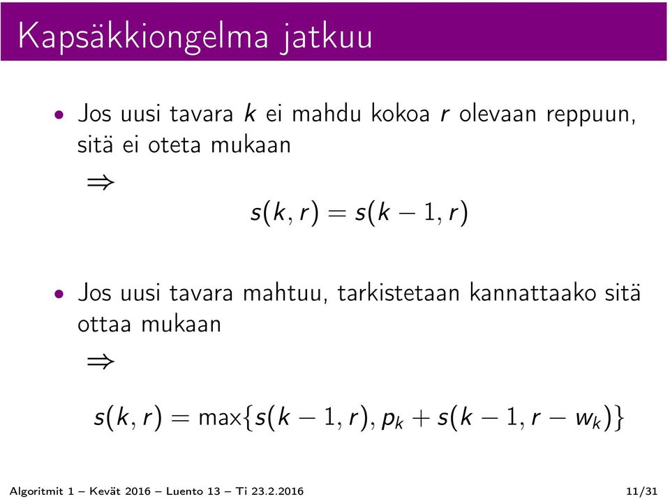 mahtuu, tarkistetaan kannattaako sitä ottaa mukaan s(k, r) = max{s(k