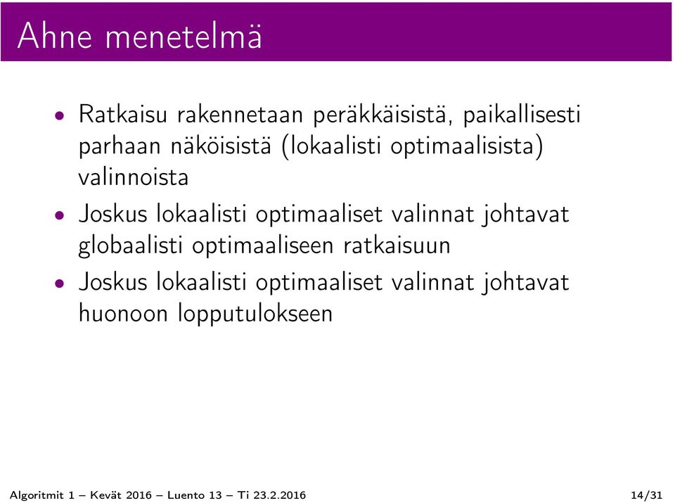 johtavat globaalisti optimaaliseen ratkaisuun Joskus lokaalisti optimaaliset