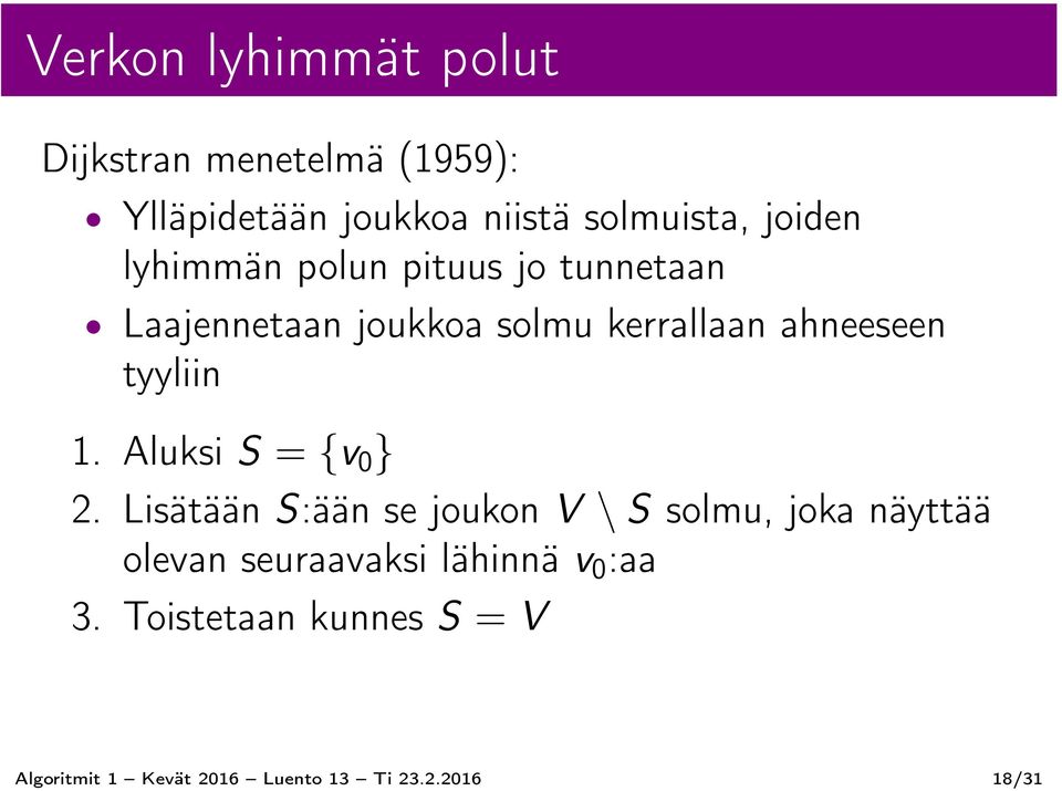 tyyliin 1. Aluksi S = {v 0 } 2.
