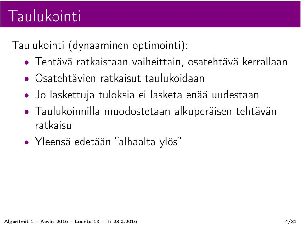 ei lasketa enää uudestaan Taulukoinnilla muodostetaan alkuperäisen tehtävän