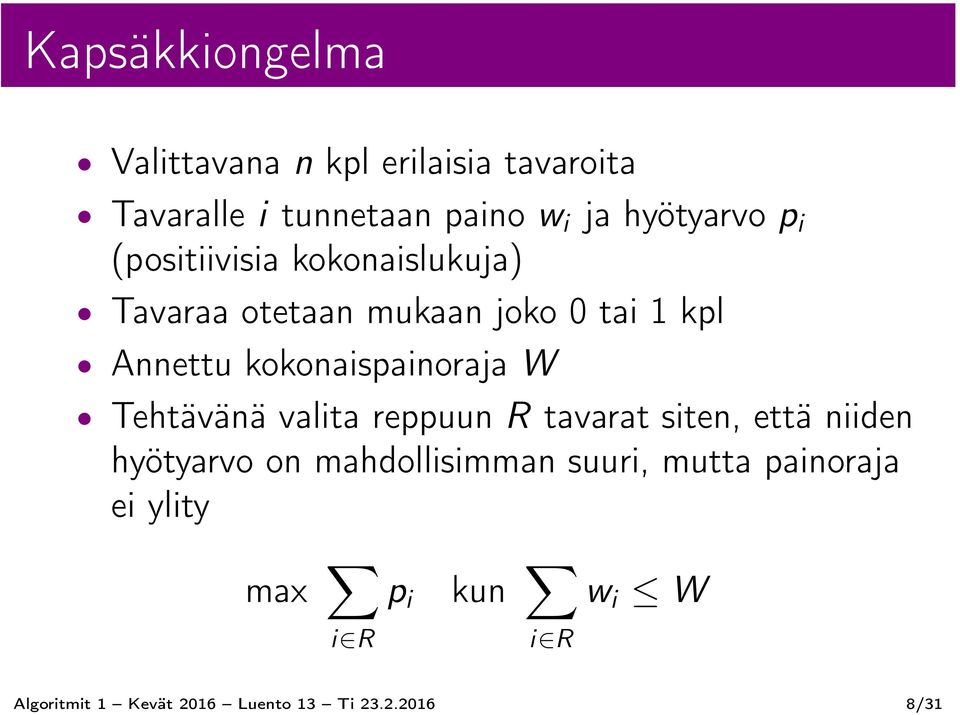 kokonaispainoraja W Tehtävänä valita reppuun R tavarat siten, että niiden hyötyarvo on