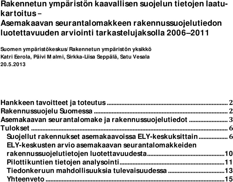 .. Rakennussuojelu Suomessa... Asemakaavan seurantalomake ja rakennussuojelutiedot... Tulokset... Suojellut rakennukset asemakaavoissa ELY-keskuksittain.