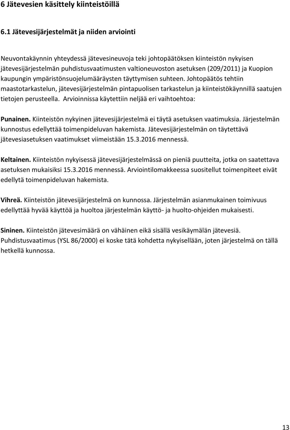 (209/2011) ja Kuopion kaupungin ympäristönsuojelumääräysten täyttymisen suhteen.