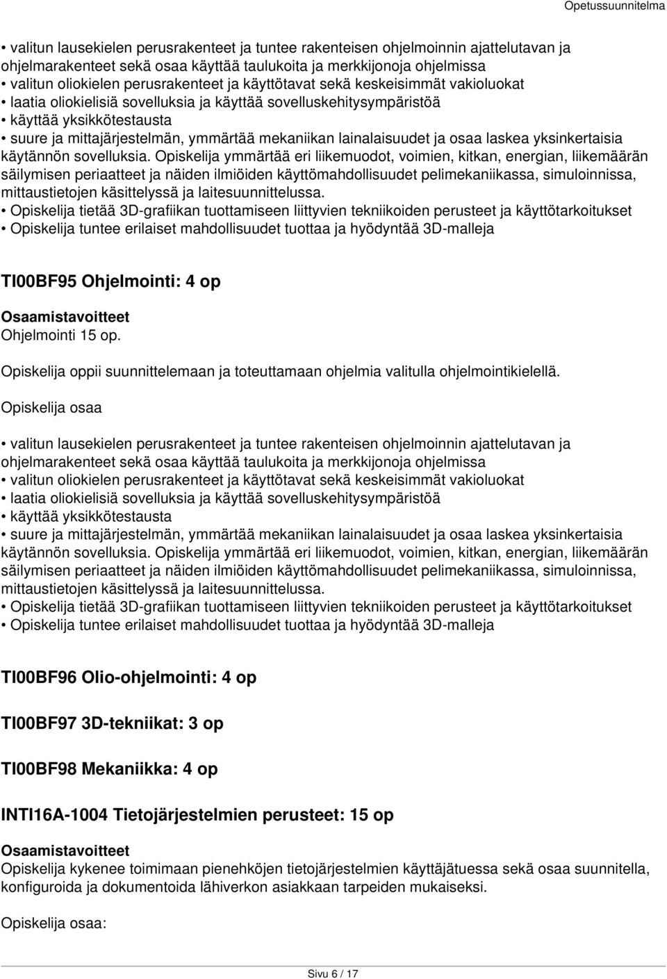 ja osaa laskea yksinkertaisia käytännön sovelluksia.