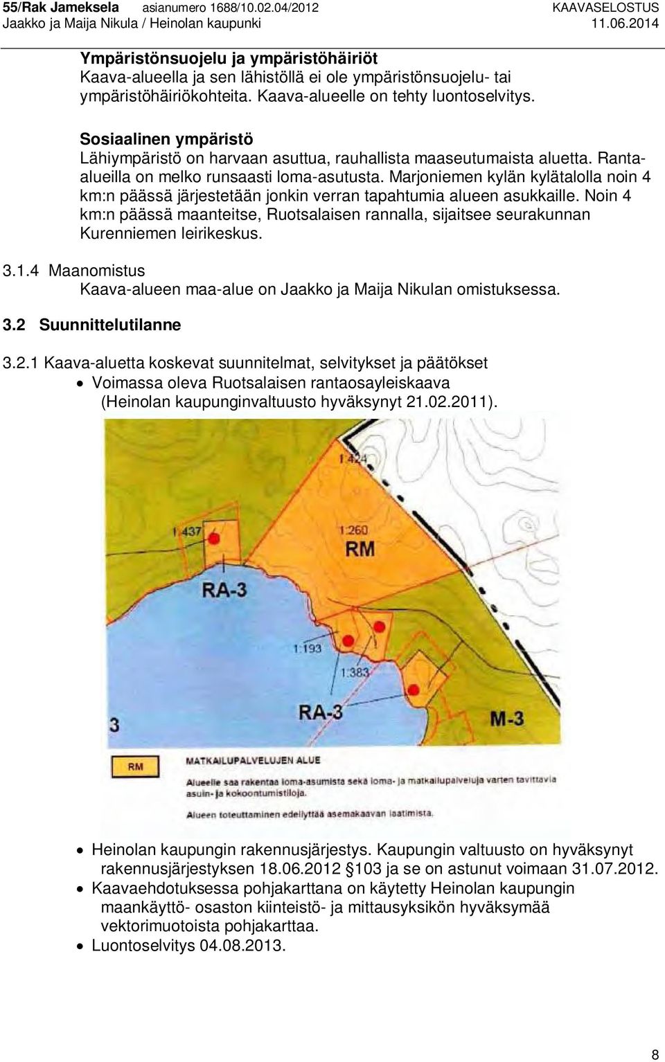 Marjoniemen kylän kylätalolla noin 4 km:n päässä järjestetään jonkin verran tapahtumia alueen asukkaille.