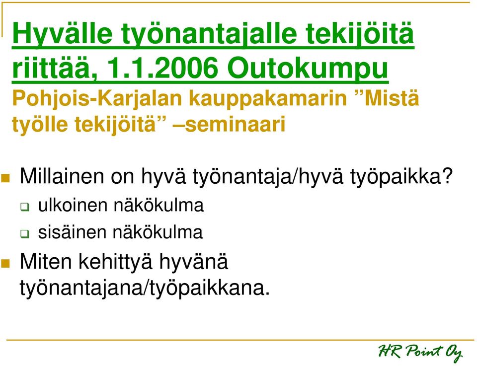 tekijöitä seminaari Millainen on hyvä työnantaja/hyvä työpaikka?