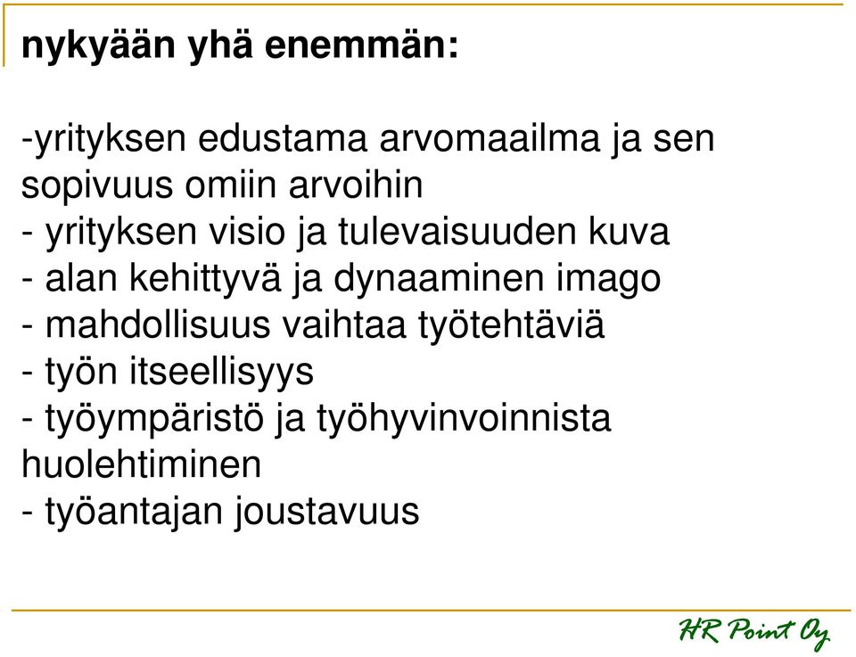 ja dynaaminen imago - mahdollisuus vaihtaa työtehtäviä - työn