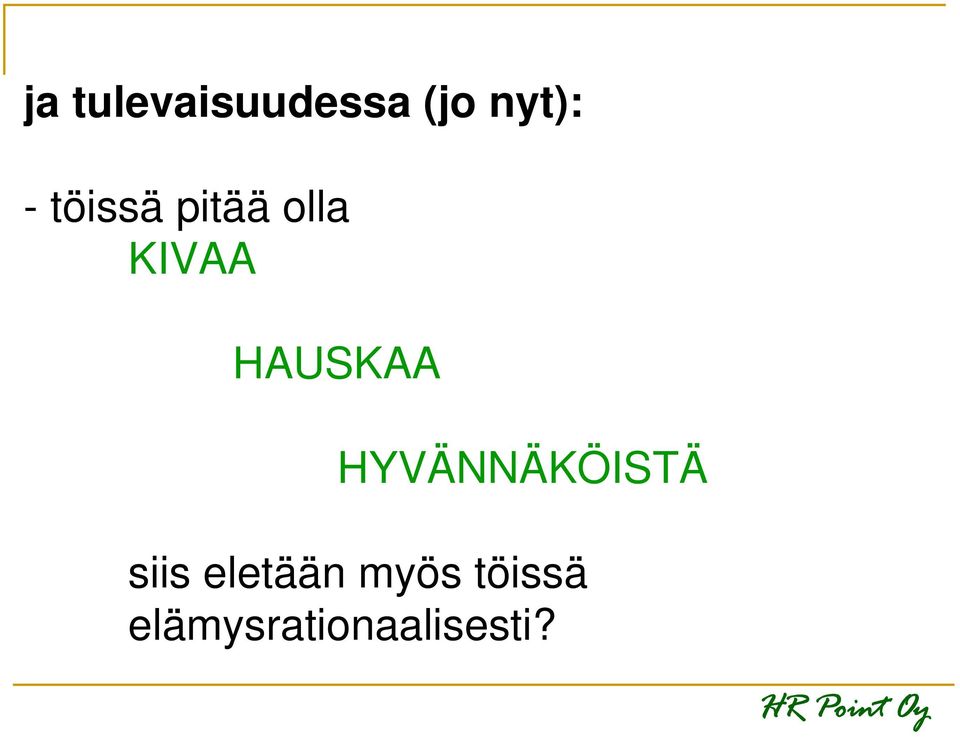 HAUSKAA HYVÄNNÄKÖISTÄ siis