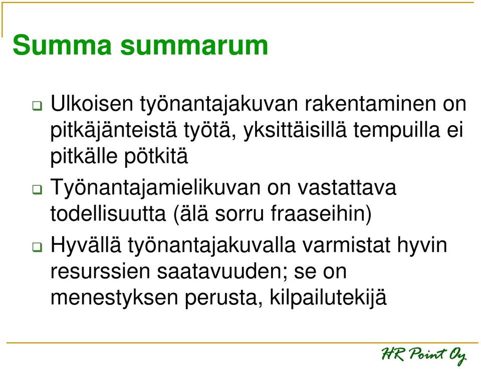 vastattava todellisuutta (älä sorru fraaseihin) Hyvällä työnantajakuvalla