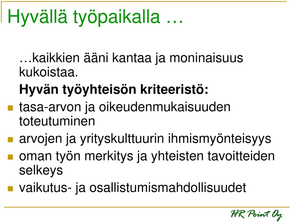 toteutuminen arvojen ja yrityskulttuurin ihmismyönteisyys oman työn