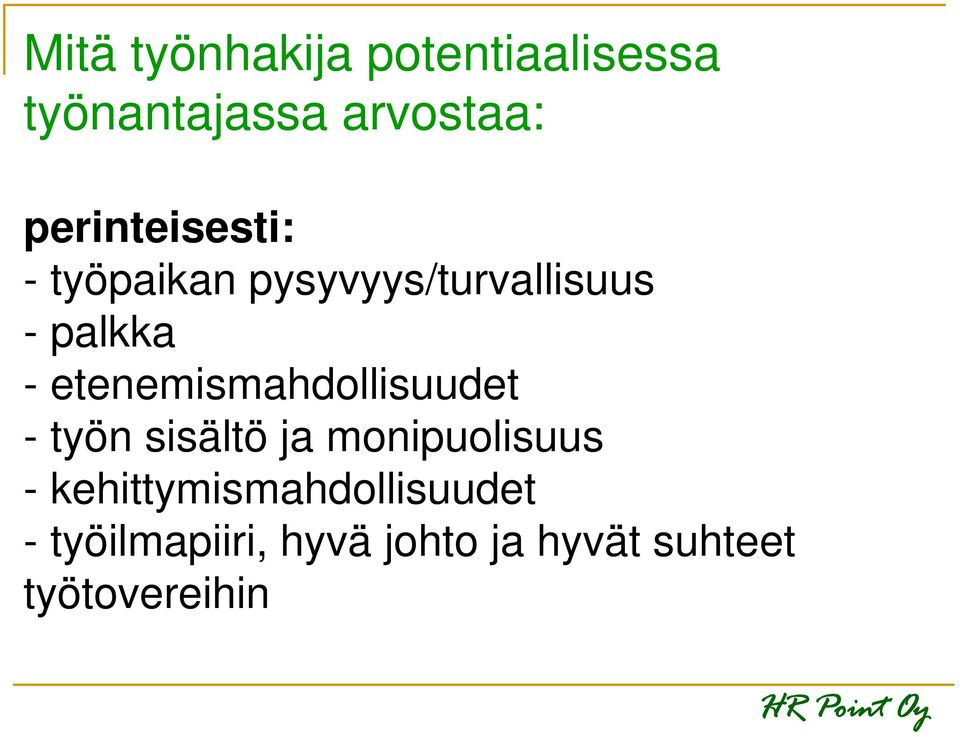 etenemismahdollisuudet - työn sisältö ja monipuolisuus -