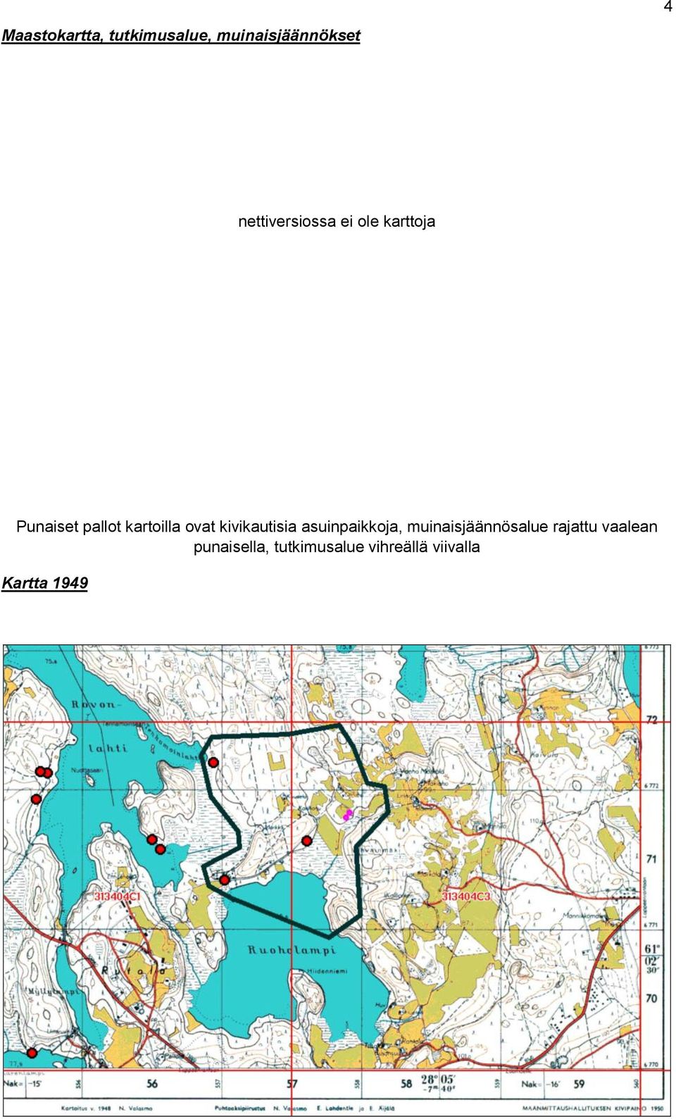 ovat kivikautisia asuinpaikkoja, muinaisjäännösalue