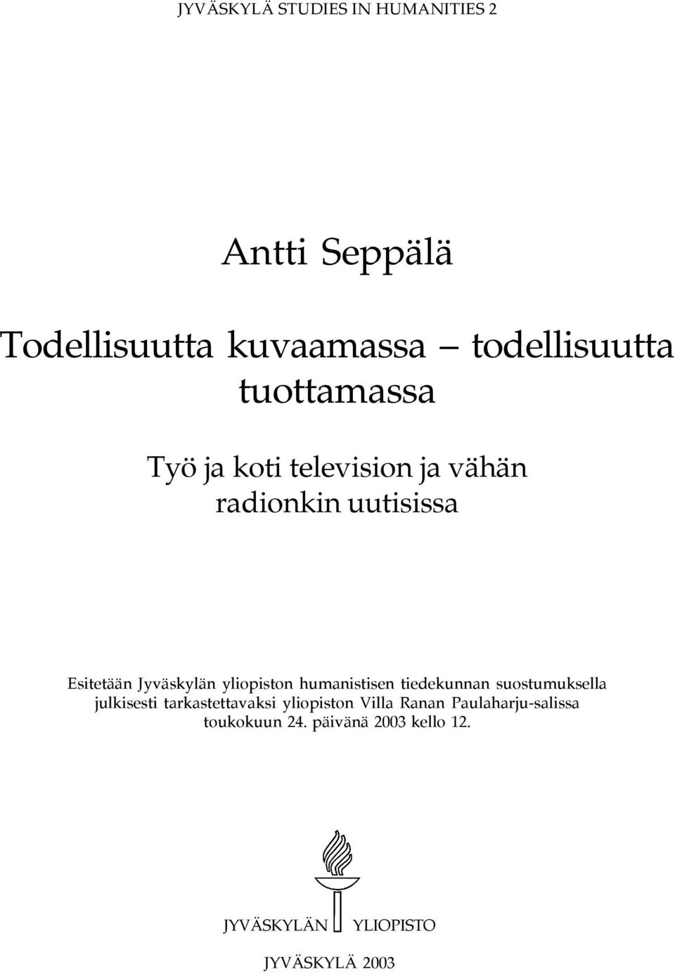 yliopiston humanistisen tiedekunnan suostumuksella julkisesti tarkastettavaksi yliopiston