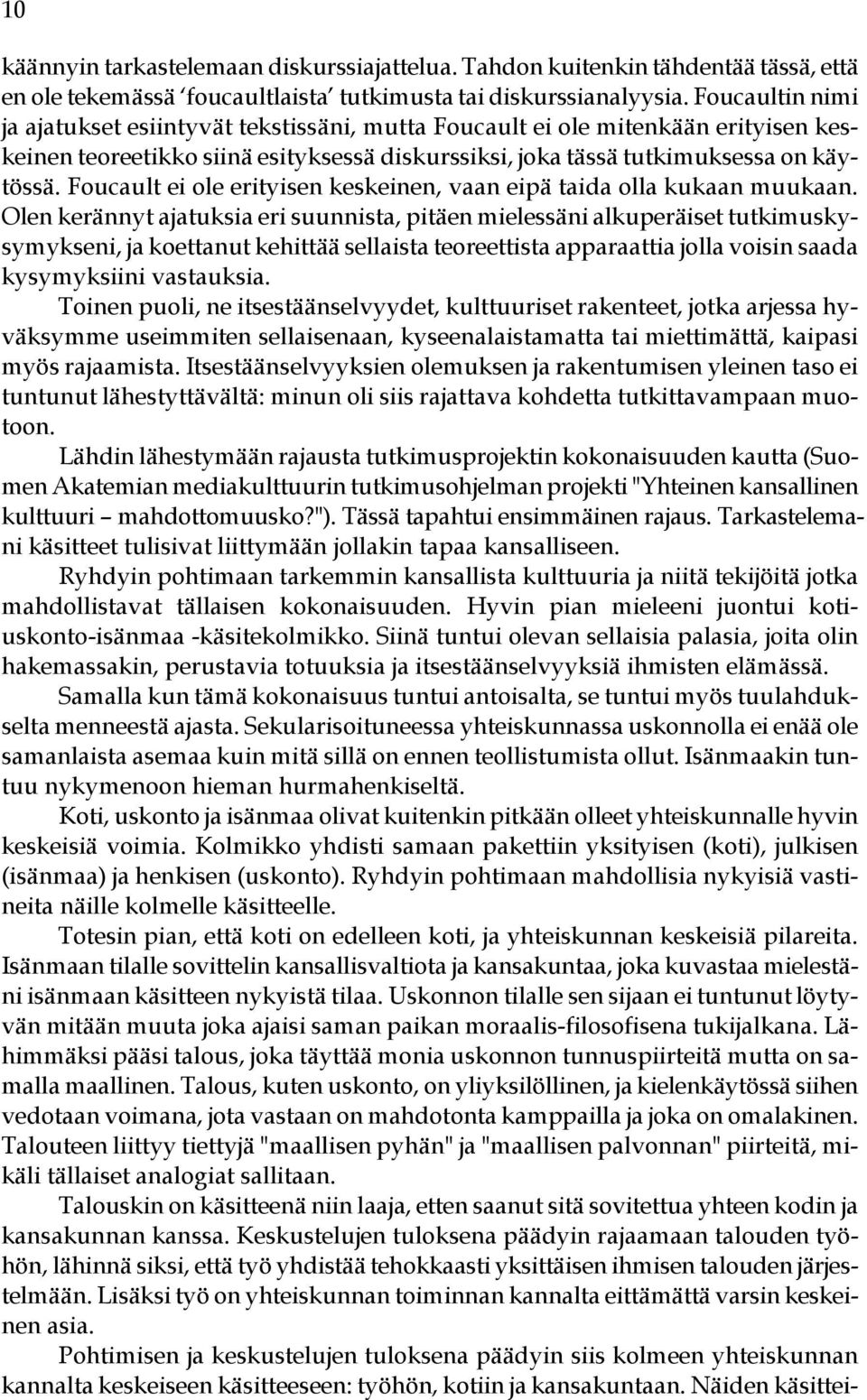 Foucault ei ole erityisen keskeinen, vaan eipä taida olla kukaan muukaan.
