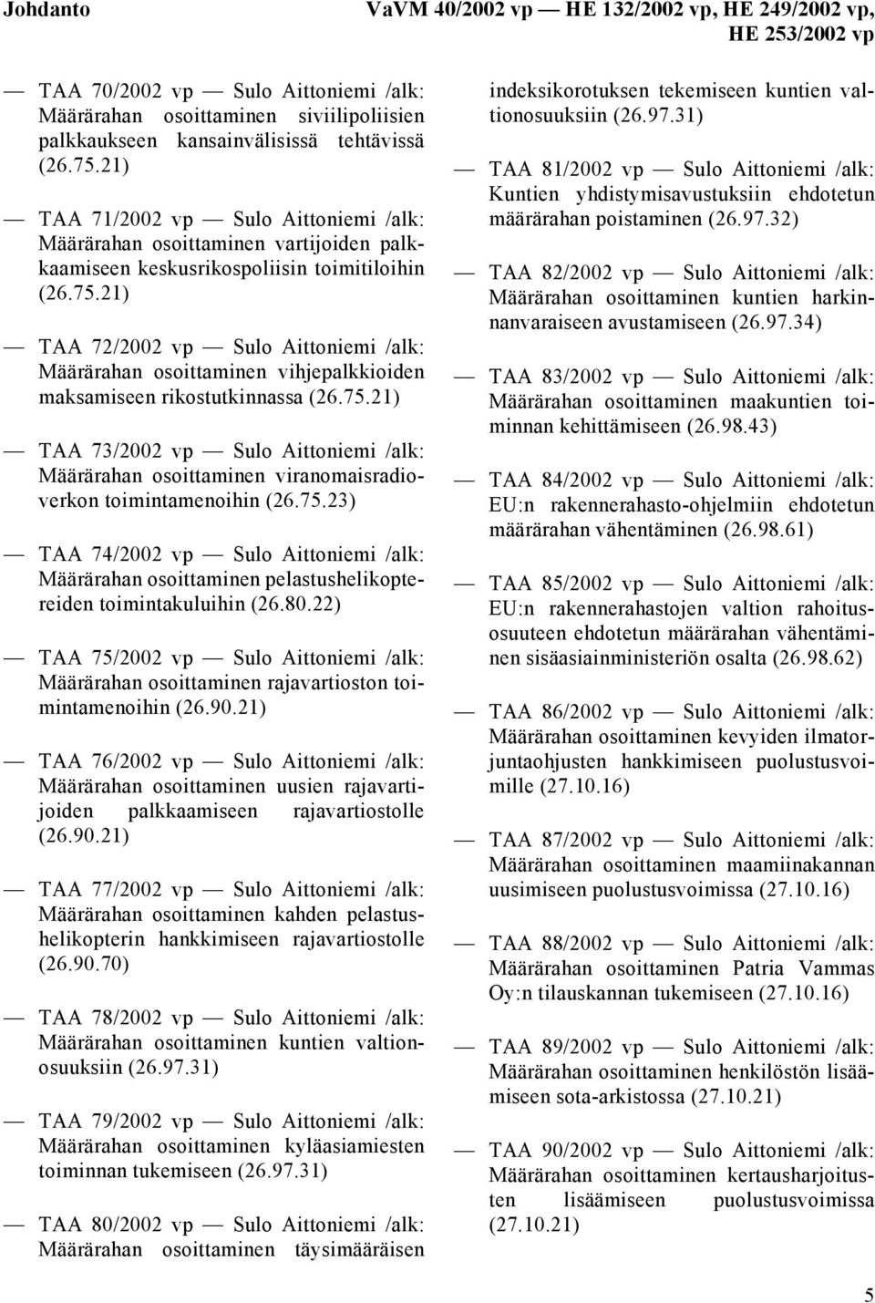 21) TAA 72/2002 vp Sulo Aittoniemi /alk: Määrärahan osoittaminen vihjepalkkioiden maksamiseen rikostutkinnassa (26.75.