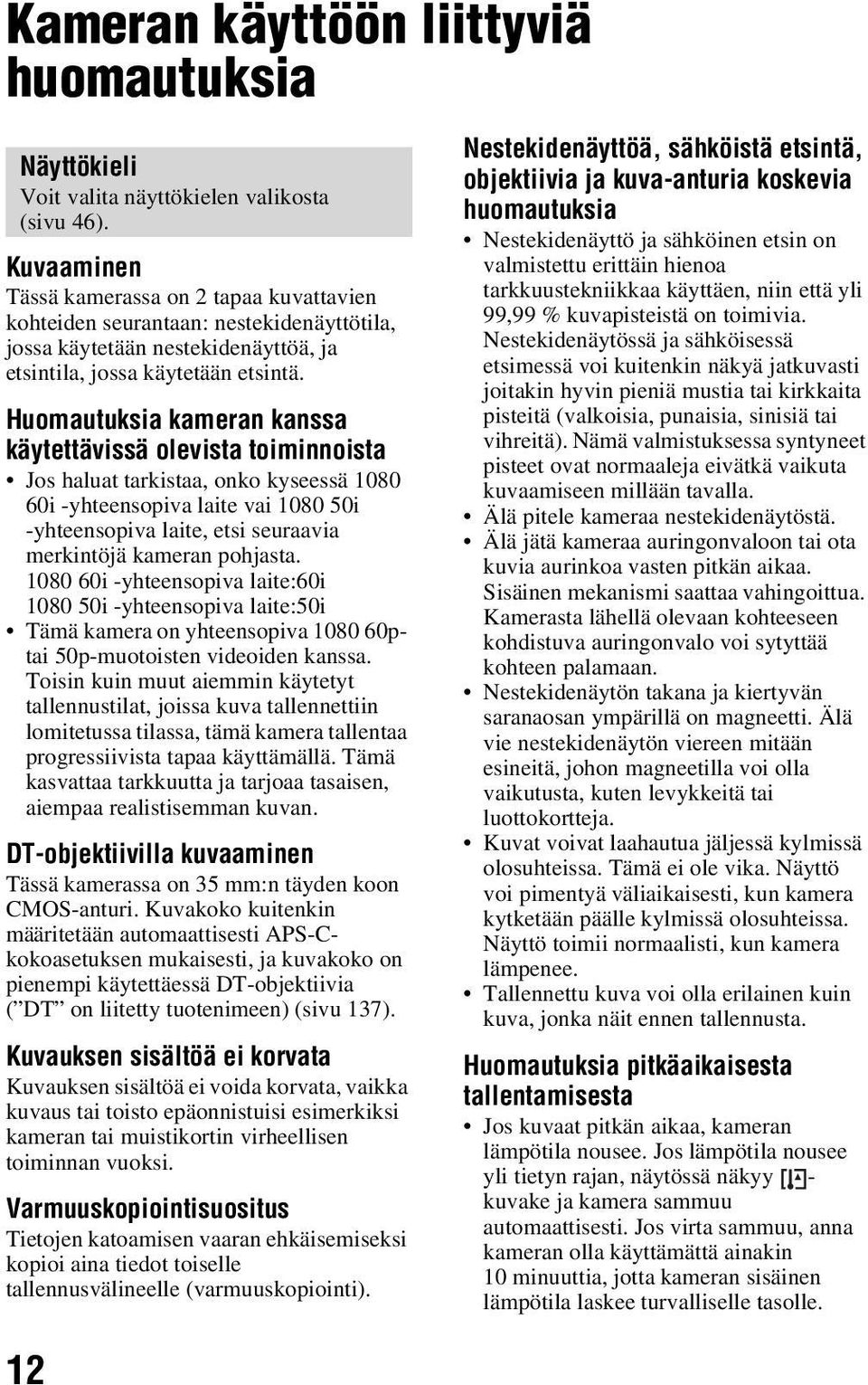 Huomautuksia kameran kanssa käytettävissä olevista toiminnoista Jos haluat tarkistaa, onko kyseessä 1080 60i -yhteensopiva laite vai 1080 50i -yhteensopiva laite, etsi seuraavia merkintöjä kameran