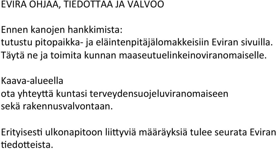 Täytä ne ja toimita kunnan maaseutuelinkeinoviranomaiselle.