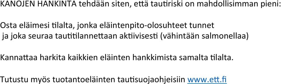 tau66lanne1aan ak6ivises6 (vähintään salmonellaa) Kanna1aa harkita kaikkien