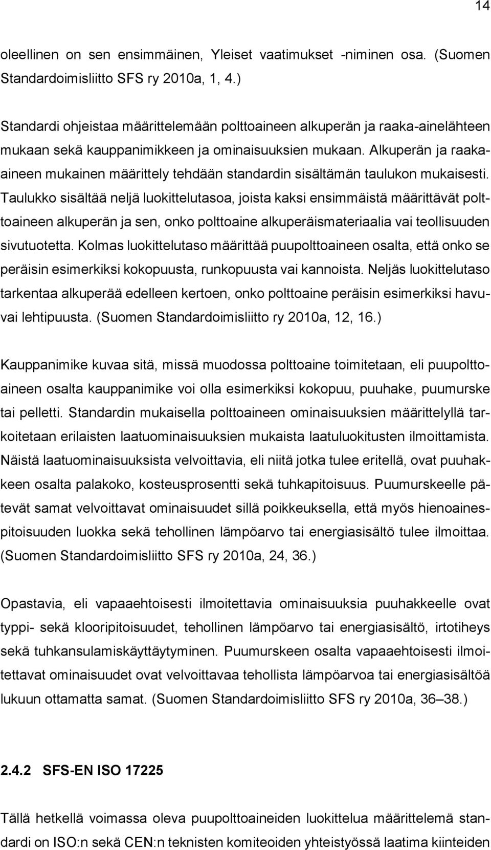 Alkuperän ja raakaaineen mukainen määrittely tehdään standardin sisältämän taulukon mukaisesti.