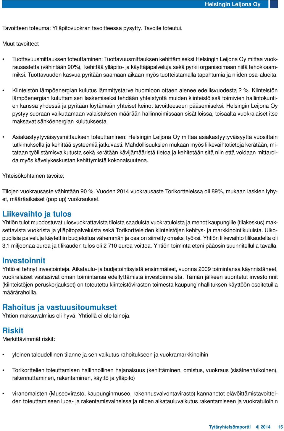 pyrkii organisoimaan niitä tehokkaammiksi. Tuottavuuden kasvua pyritään saamaan aikaan myös tuotteistamalla tapahtumia ja niiden osa-alueita.