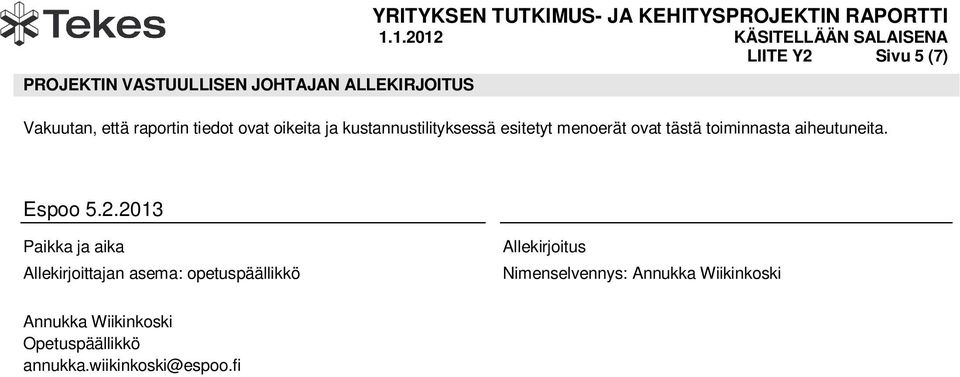 tästä toiminnasta aiheutuneita. Espoo 5.2.