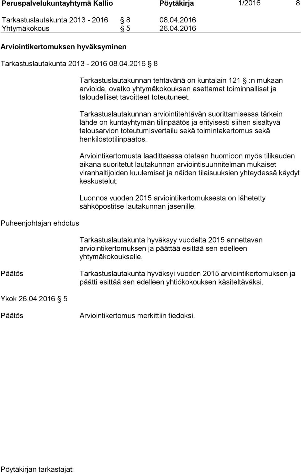 2016 Arviointikertomuksen hyväksyminen Tarkastuslautakunta 2013-2016 08.04.