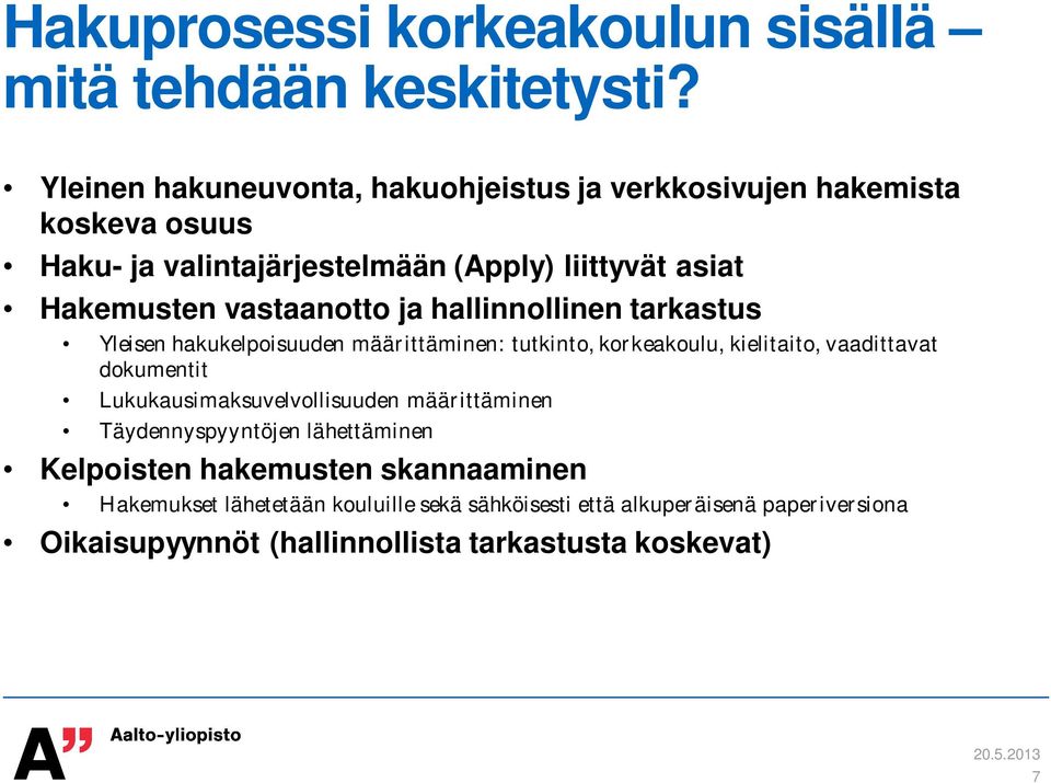 vastaanotto ja hallinnollinen tarkastus Yleisen hakukelpoisuuden määrittäminen: tutkinto, korkeakoulu, kielitaito, vaadittavat dokumentit