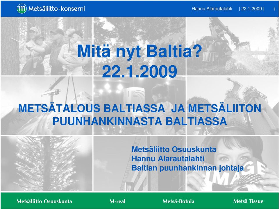 PUUNHANKINNASTA BALTIASSA Metsäliitto Osuuskunta