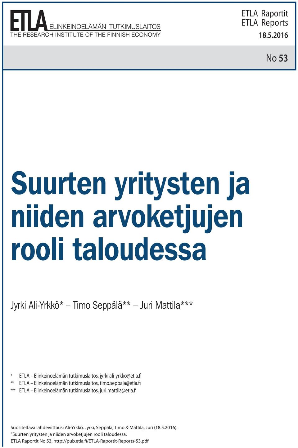 Elinkeinoelämän tutkimuslaitos, jyrki.ali-yrkko@etla.fi ** ETLA Elinkeinoelämän tutkimuslaitos, timo.seppala@etla.