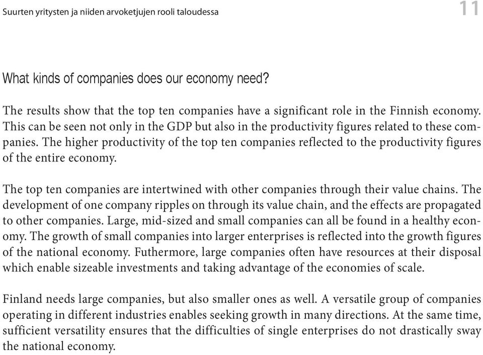 The higher productivity of the top ten companies reflected to the productivity figures of the entire economy. The top ten companies are intertwined with other companies through their value chains.