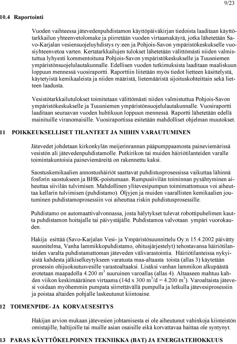 vesiensuojeluyhdistys ry:een ja Pohjois-Savon ympäristökeskukselle vuosiyhteenvetoa varten.