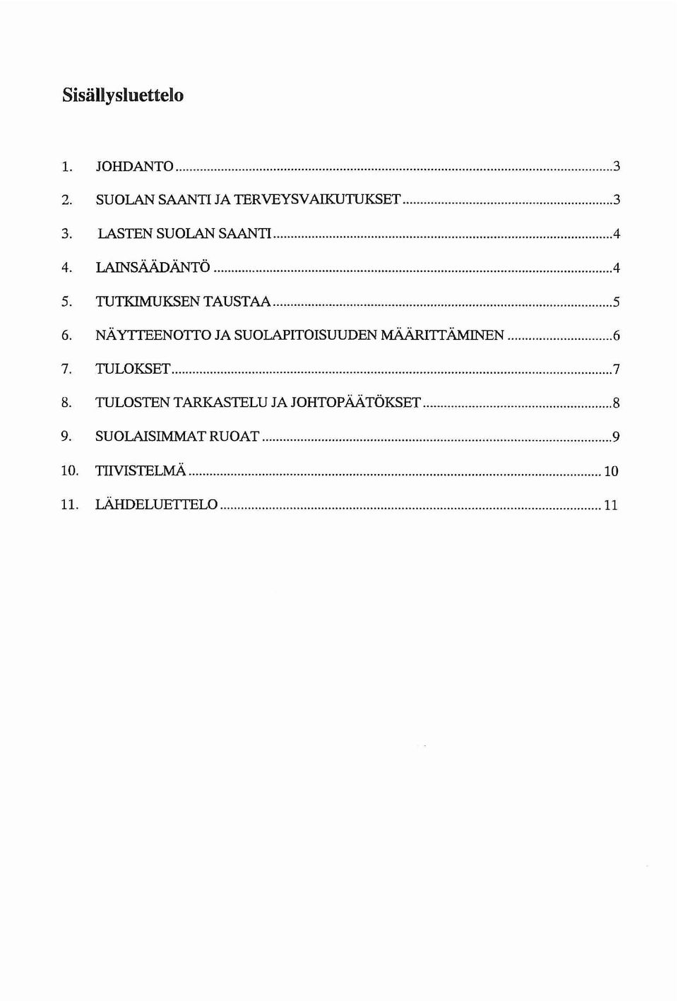 NÄYTTEENOTTO JA SUOLAPITOISUUDEN MÄÄRITTÄMINEN 6 7. TULOKSET 7 8.