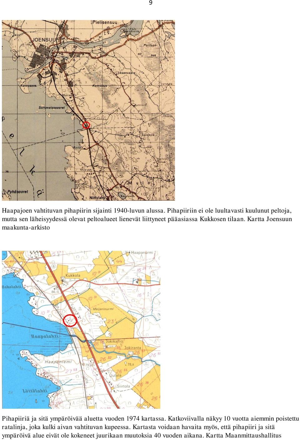 tilaan. Kartta Joensuun maakunta-arkisto Pihapiiriä ja sitä ympäröivää aluetta vuoden 1974 kartassa.