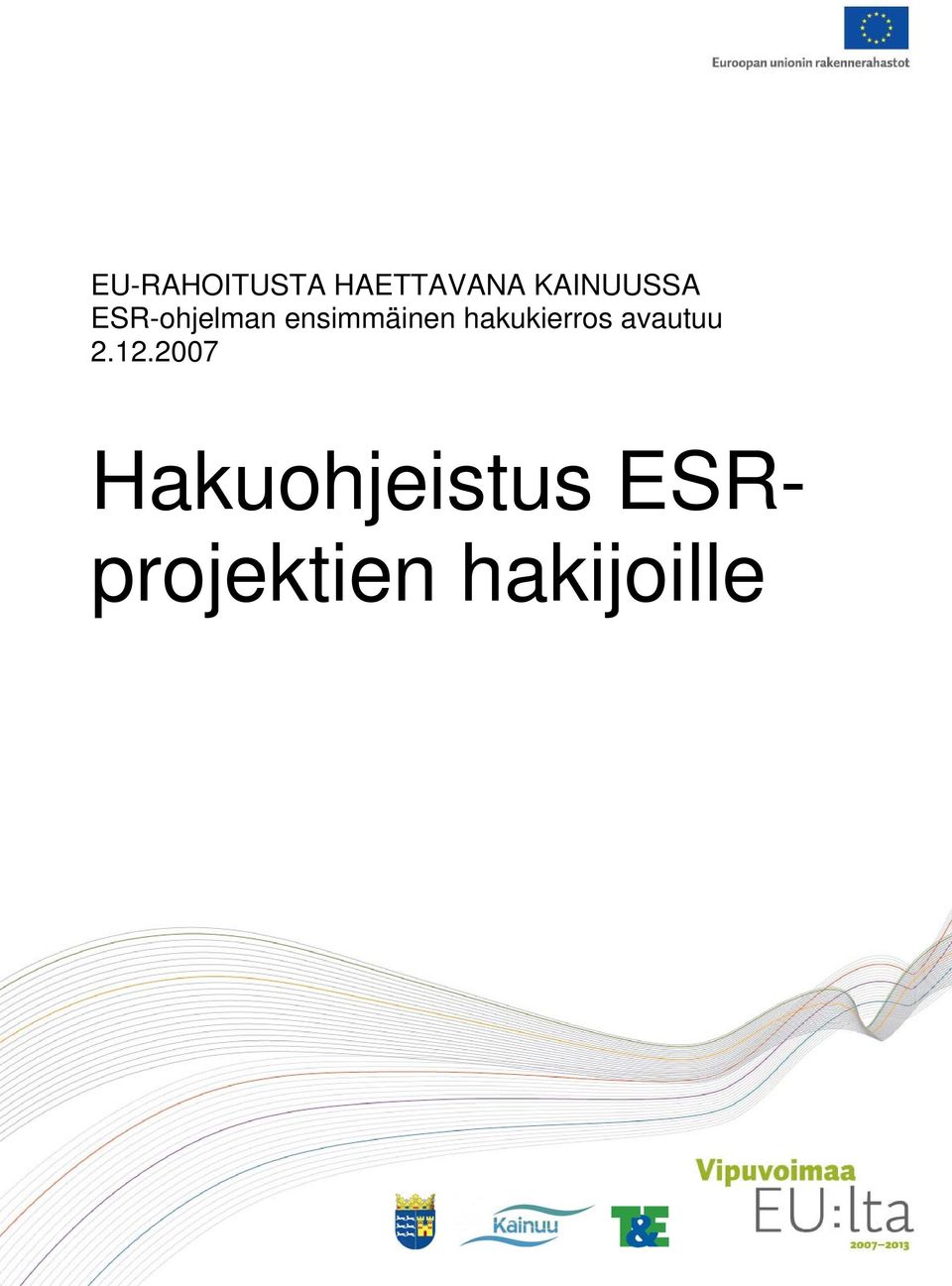 ensimmäinen hakukierros avautuu