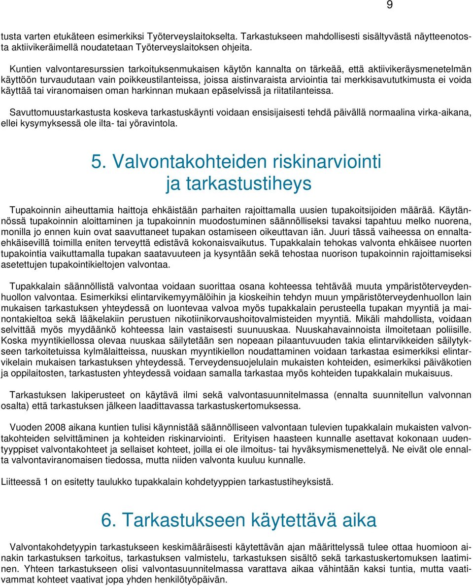 merkkisavututkimusta ei voida käyttää tai viranomaisen oman harkinnan mukaan epäselvissä ja riitatilanteissa.