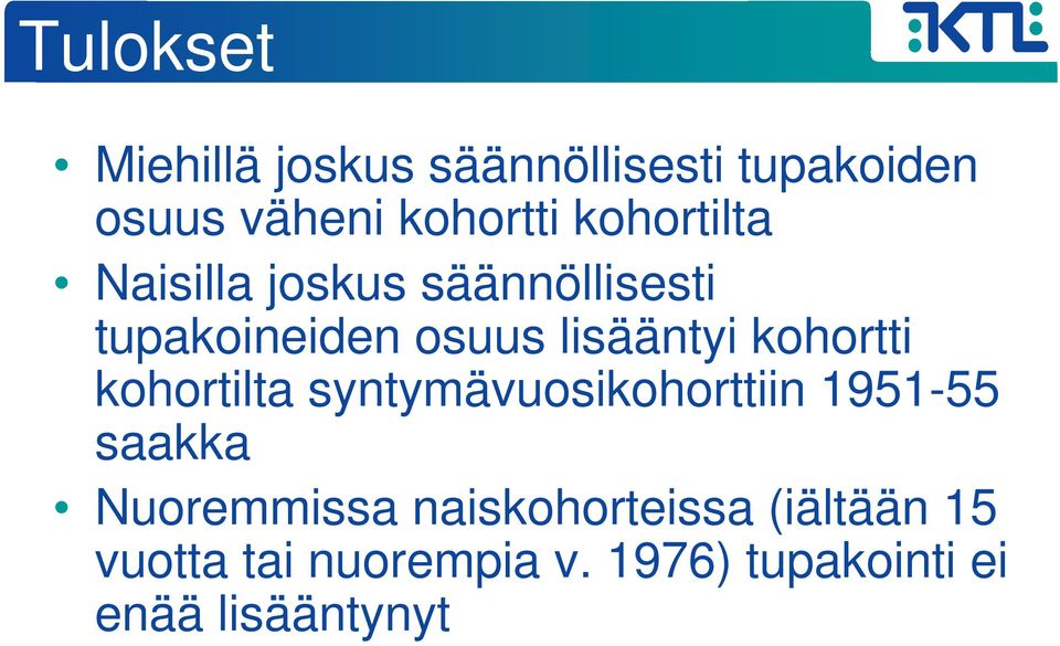 kohortti kohortilta syntymävuosikohorttiin 1951-55 saakka Nuoremmissa