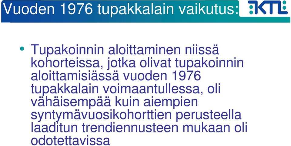 tupakkalain voimaantullessa, oli vähäisempää kuin aiempien