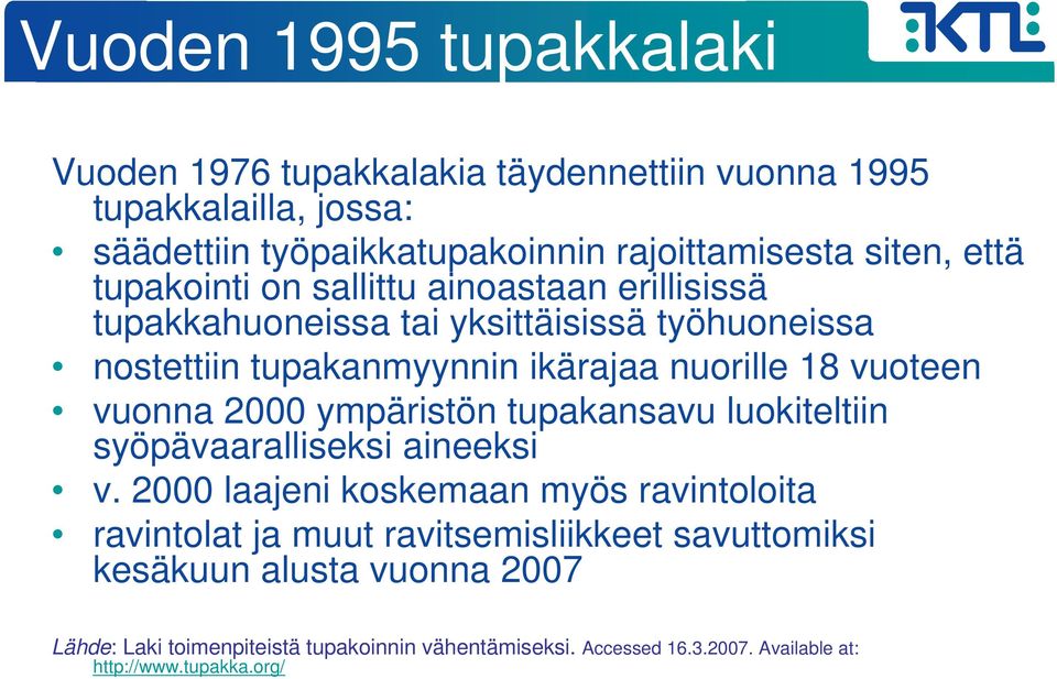 vuonna 2000 ympäristön tupakansavu luokiteltiin syöpävaaralliseksi aineeksi v.