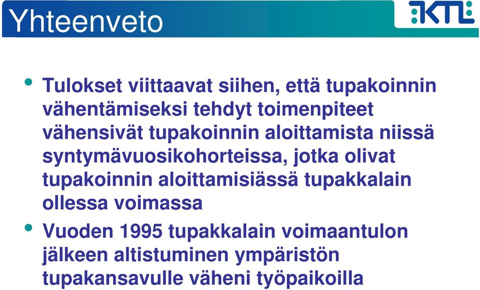jotka olivat tupakoinnin aloittamisiässä tupakkalain ollessa voimassa Vuoden 1995