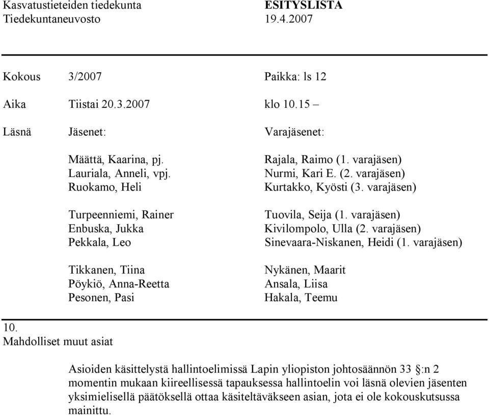 johtosäännön 33 :n 2 momentin mukaan kiireellisessä tapauksessa hallintoelin