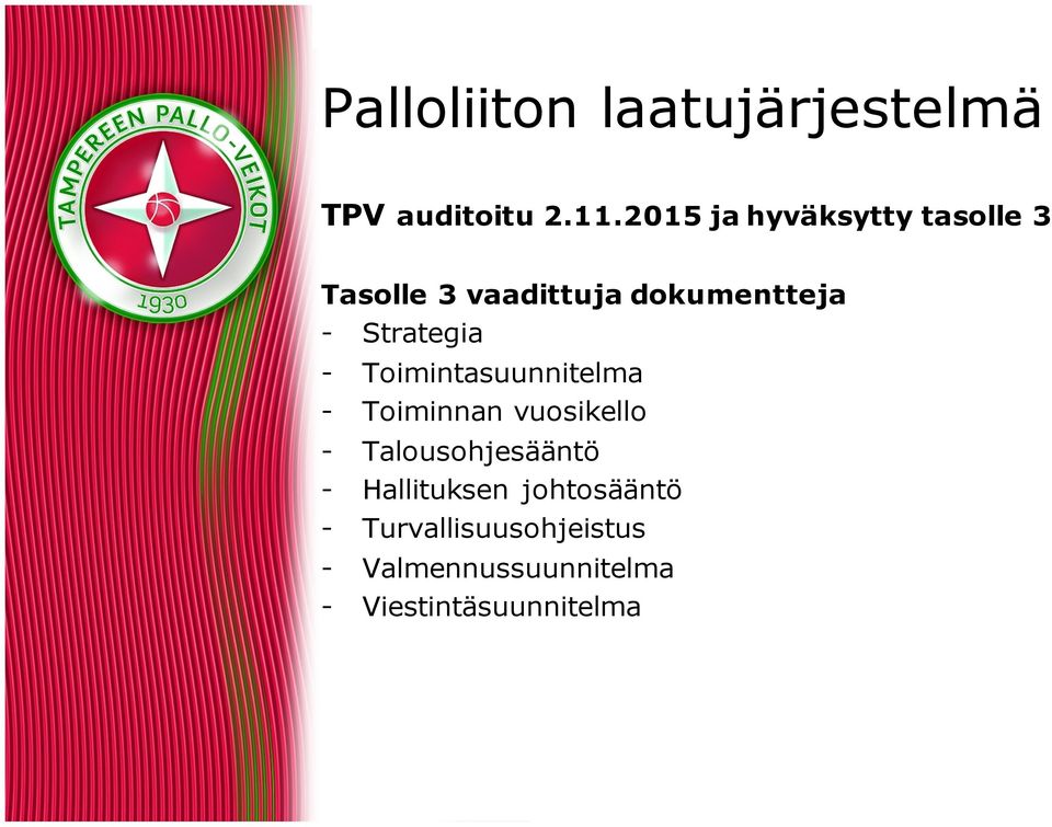 - Strategia - Toimintasuunnitelma - Toiminnan vuosikello -