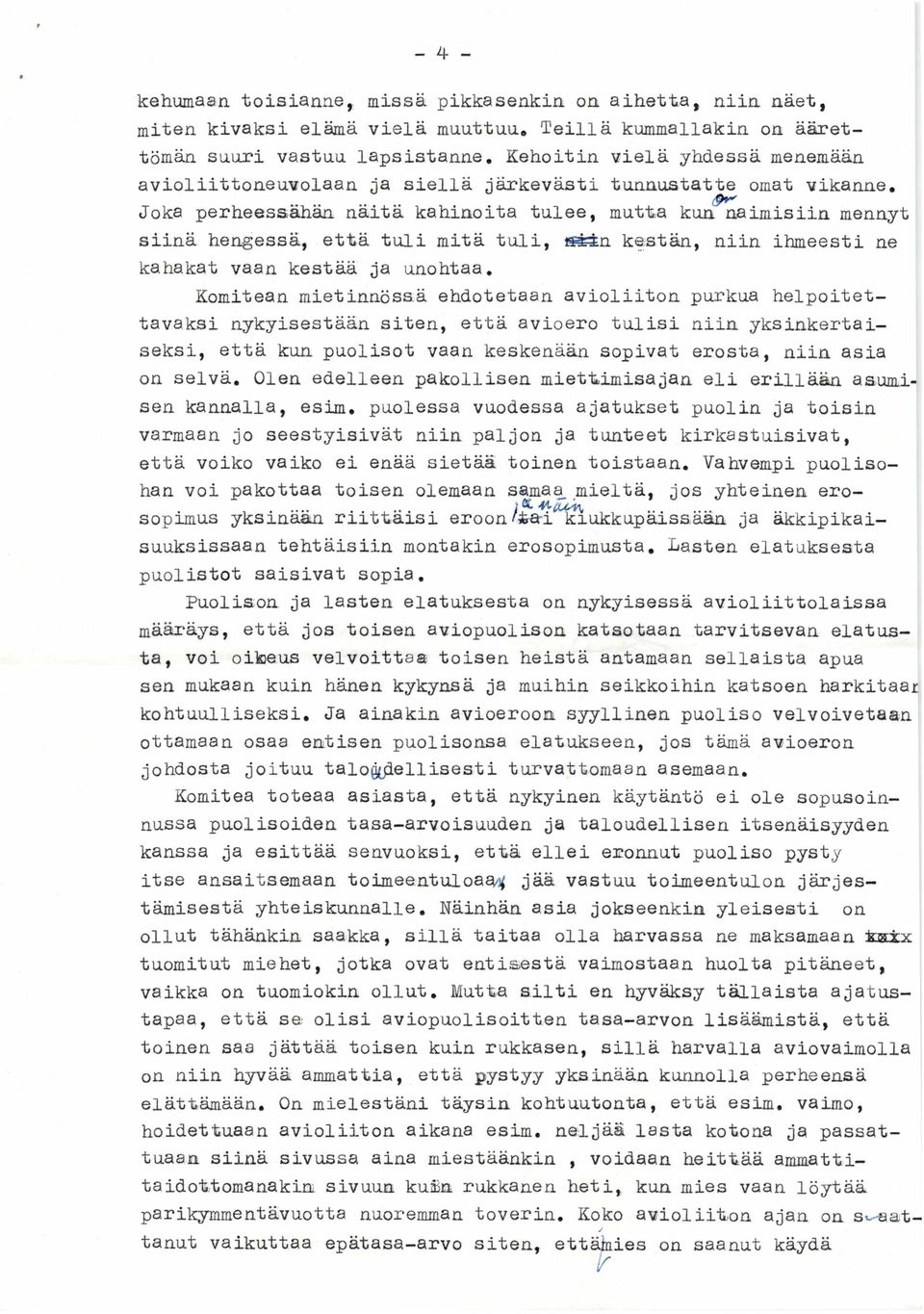 ........ Joka perheessähän n a ita kahinoita tu lee, mutta kun 9** naim isiin mennyt s iin ä hengessä, e ttä t u l i m itä tu l i, iséin kestän, n iin ihmeesti ne kahakat vaan kestää ja unohtaa.